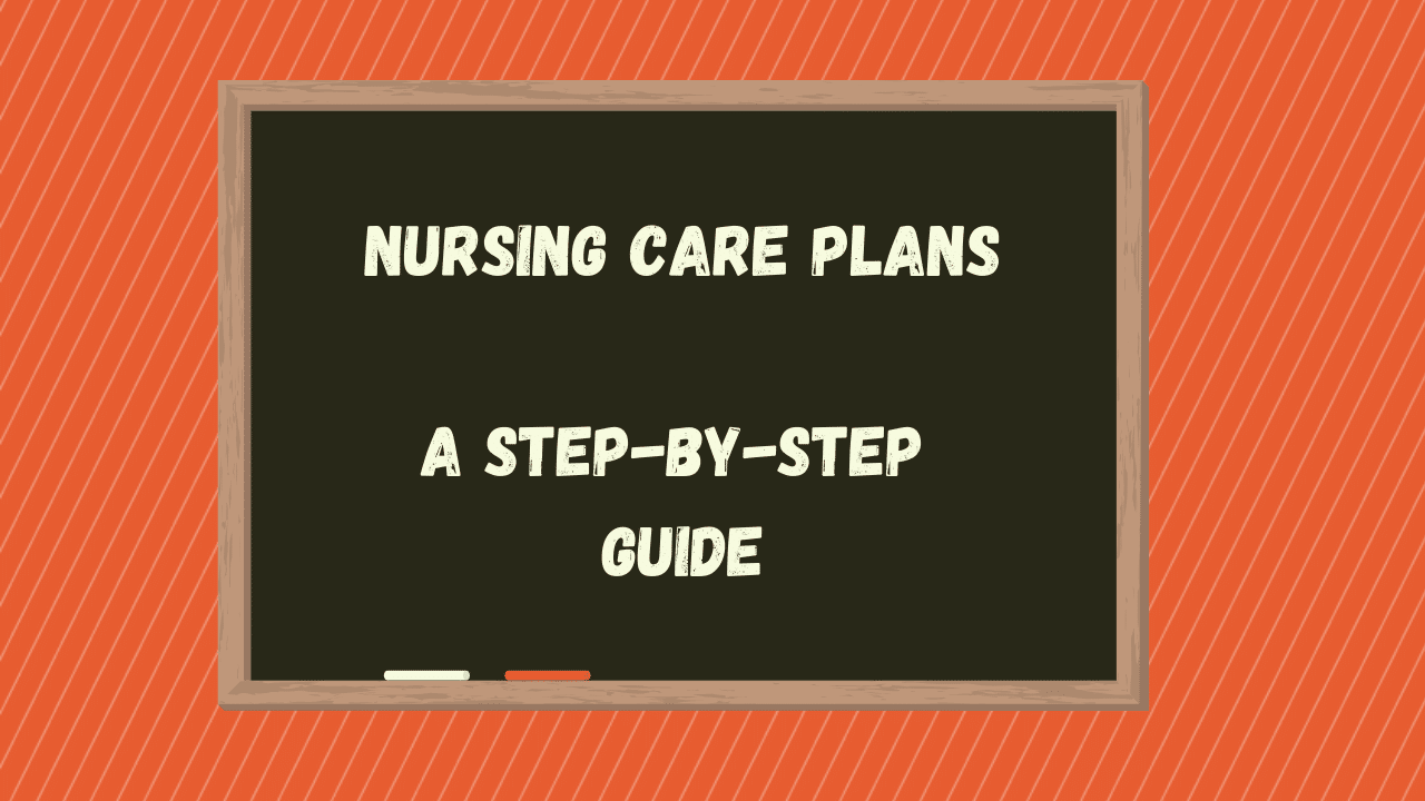 nursing-care-plans-a-step-by-step-guide-the-nursiversity